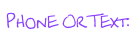 Phone Or Text: